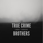True Crime Brothers Podcast True Crime Brothers