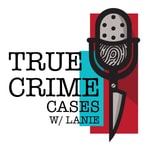 Logo of the podcast True Crime Cases with Lanie Podcast True Crime Cases with Lanie