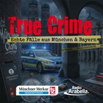 Logo of the podcast True Crime - echte Fälle aus München und Bayern Podcast True Crime - echte Fälle aus München und Bayern