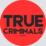 Logo of the podcast True Criminals Logo of the podcast True Criminals