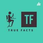 Logo of the podcast True Facts Podcast Podcast True Facts Podcast