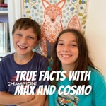 Podcast True Facts With Max And Cosmo