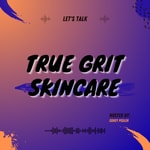 Logo of the podcast True Grit Skincare Podcast True Grit Skincare