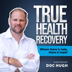 Logo of the podcast True Health Recovery Podcast True Health Recovery