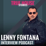 Podcast True House Stories interview podcast hosted by Lenny Fontana