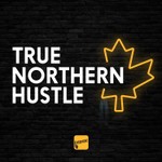 Logo of the podcast True Northern Hustle Podcast True Northern Hustle
