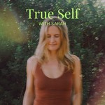 Logo of the podcast True Self with Sarah Podcast True Self with Sarah