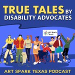 True Tales by Disability Advocates Podcast True Tales by Disability Advocates