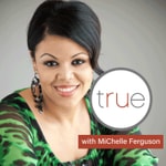 Logo of the podcast True With MiChelle Ferguson Podcast True With MiChelle Ferguson