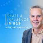 Trust & Influence in B2B Trust & Influence in B2B