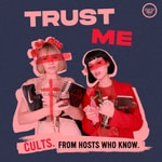 Logo of the podcast Trust Me: Cults, Extreme Belief, and Manipulation Logo of the podcast Trust Me: Cults, Extreme Belief, and Manipulation