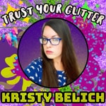 🌹✨Trust Your Glitter with Kristy Belich✨🌹 