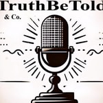 Logo of the podcast Truth Be Told & Co. Podcast Truth Be Told & Co.