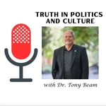 Logo of the podcast Truth in Politics and Culture with Dr. Tony Beam Podcast Truth in Politics and Culture with Dr. Tony Beam