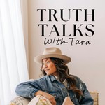 Truth Talks with Tara Podcast Truth Talks with Tara