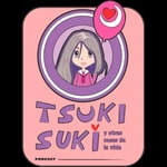 Logo of the podcast Tsuki, suki y otras cosas de la vida Podcast Tsuki, suki y otras cosas de la vida