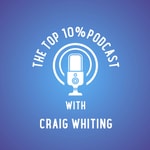 Logo of the podcast TTP - The Top 10% Podcast with Craig Whiting Podcast TTP - The Top 10% Podcast with Craig Whiting