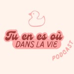 Logo of the podcast Tu en es où dans la vie Podcast Tu en es où dans la vie