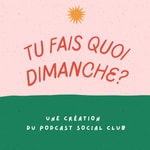 Podcast Tu fais quoi dimanche ?