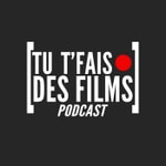 Logo of the podcast TU T'FAIS DES FILMS Podcast TU T'FAIS DES FILMS