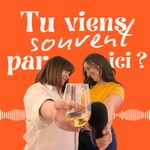 Logo of the podcast Tu viens souvent par ici ? Podcast Tu viens souvent par ici ?
