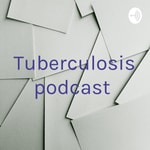 Podcast Tuberculosis podcast 