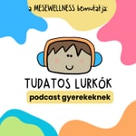 Podcast Tudatos Lurkók - Mesés mindfulness gyerekeknek