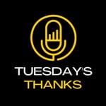 Logo of the podcast Tuesday's Thanks Podcast Tuesday's Thanks
