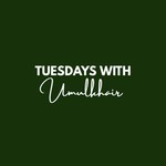 Logo of the podcast Tuesdays with Umulkhair Podcast Tuesdays with Umulkhair