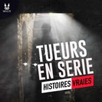 Logo of the podcast Tueurs en série - Histoires Vraies Podcast Tueurs en série - Histoires Vraies
