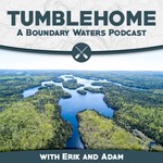 Tumblehome: A Boundary Waters Podcast Podcast Tumblehome: A Boundary Waters Podcast