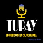 Logo of the podcast Tupay encuentro con la cultura andina Podcast Tupay encuentro con la cultura andina