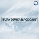 Logo of the podcast Türk Dünyası Podcast Podcast Türk Dünyası Podcast