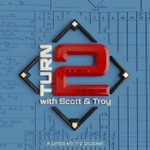 Logo of the podcast Turn 2 with Scott & Troy Podcast Turn 2 with Scott & Troy