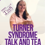 Logo of the podcast Turner Syndrome, Talk and Tea Podcast Turner Syndrome, Talk and Tea