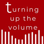 Podcast Turning Up the Volume: The Communications Podcast