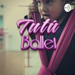 Podcast Tutu ballet - ballet infantil