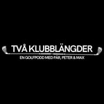 TvÄ klubblÀngder -en golfpodd med PÀr, Peter & Max Podcast TvÄ klubblÀngder -en golfpodd med PÀr, Peter & Max