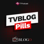 Podcast TvBlog Pills