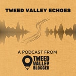 The Tweed Valley Blogger Podcast The Tweed Valley Blogger Podcast