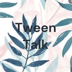 Logo of the podcast Tween Talk Podcast Tween Talk