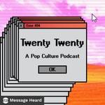 Logo of the podcast Twenty Twenty: A Pop Culture Podcast Podcast Twenty Twenty: A Pop Culture Podcast