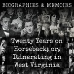 Logo of the podcast Twenty Years on Horseback; or, Itinerating in West Virginia Podcast Twenty Years on Horseback; or, Itinerating in West Virginia