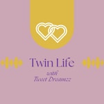 Twin Life with Tweet Dreamzz Twin Life with Tweet Dreamzz
