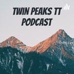 Logo of the podcast Twin Peaks tt podcast Podcast Twin Peaks tt podcast