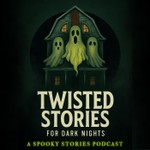 Logo of the podcast Twisted Stories For Dark Nights Podcast Twisted Stories For Dark Nights