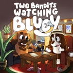 Logo of the podcast Two Bandits Watching Bluey