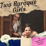 Logo of the podcast Two Baroque Girls Podcast Two Baroque Girls
