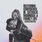 Two Become Family: Restoring Confidence in Catholic Marriage and Family life