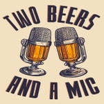 Logo of the podcast Two Beers and a Mic Podcast Two Beers and a Mic